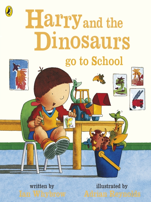 Title details for Harry and the Dinosaurs Go to School by Ian Whybrow - Available